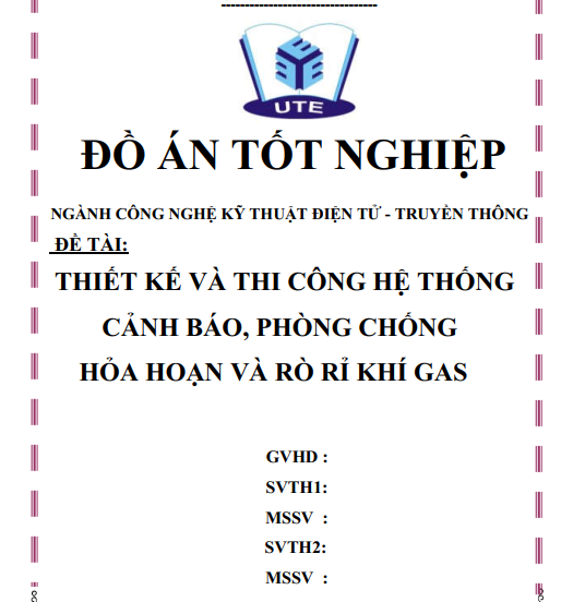ĐỒ ÁN THIẾT KẾ VÀ THI CÔNG HỆ THỐNG CẢNH BÁO, PHÒNG CHỐNG HỎA HOẠN VÀ RÒ RỈ KHÍ GAS